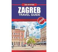 ZAGREB TRAVEL GUIDE 2026: Uncover Vibrant Street Life, Historic Squares, and Hidden Gems in Croatia’s Charming Capital