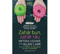 Zahar bun, zahar rau. Metoda usoara a lui Allen Carr - Allen Carr, Humanitas Practic, Editie in limba romana