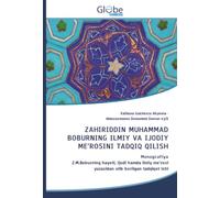 ZAHIRIDDIN MUHAMMAD BOBURNING ILMIY VA IJODIY ME’ROSINI TADQIQ QILISH: MonografiyaZ.M.Boburning hayoti, ijodi hamda ilmiy me'rosi yuzasidan olib borilgan tadqiqot ishi