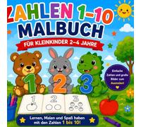 Zahlen 1-10 Malbuch für Kleinkinder 2-4 Jahre: Einfache Zahlen und fröhliche Bilder zum Ausmalen