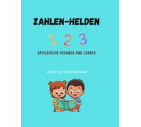 "Zahlen-Helden: Mein erstes Zahlen-Übungsbuch von 1 bis 30": "Vorschulblock zum Zählen, Schreiben und Ausmalen für Kinder ab 4 Jahren - Mit Urkunde"
