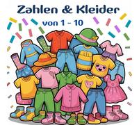 Zahlen & Kleidung von 1 - 10: Ein kinderfreundliches Ausmalbuch zum Zählen lernen mit Kleidungsstücken - für Kinder ab 3 Jahren
