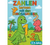 Zahlen lernen mit den Dinosauriern - Malbuch für Kinder von 3-5 Jahren | Spielerisch die Zahlen von 1-10 lernen und ausmalen für kleine Dino-Fans: ... wertvoll, fördert Feinmotorik, Konzentration
