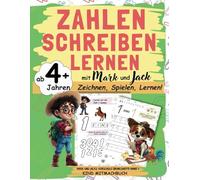 Zahlen schreiben lernen mit Mark und Jack ab 4 Jahren: Zeichnen, Spielen und Lernen! Das Vorschulheft für Kindergarten und Vorschule zur spielerischen ... Mark und Jacks Vorschule Übungshefte Band 2