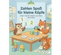 Zahlen Spaß für kleine Köpfe: Zahlen schreiben, zählen und verstehen von 1 bis 100. Ab 5 Jahren