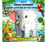 Zahlen verbinden & die große Welt der Tiere entdecken: Beim Verbinden der Zahlen den Zahlenraum bis 100 meistern