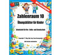 Zahlenraum 10 Übungsblätter für Kinder mit Lösungen: Arbeitsheft für Vor-, Volks- und Grundschule