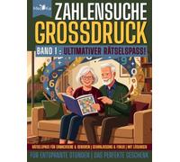 Zahlensuche Großdruck - Band 1: Das große Rätselbuch für Erwachsene und Senioren | Gedächtnistraining & Gehirnjogging für mehr Konzentration | Inklusive Lösungen