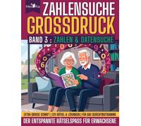 Zahlensuche Großdruck - Band 3: 120 Zahlenrätsel für Erwachsene - Extra Großes Rätselbuch mit Lösungen für Gedächtnistraining (Zahlensuche Großdruck: Gehirnjogging für Erwachsene und Senioren)