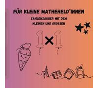 Zahlenzauber mit dem kleinen und großen 1x1: für kleine Matheheld*innen