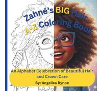 Zahné's Big Hair A-Z Coloring Book: An Alphabet Celebration of Beautiful Hair and Crown Care. Perfect for all ages and skill levels.