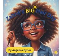 Zahné's Big Hair Day: A moving and vibrant story about natural hair, standing tall against bullying, and the magic of loving yourself exactly as you are.