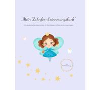 „Zahnfee Buch für Kinder - Milchzahn-Erinnerungsbuch mit Geschichte, 20 Zertifikaten & Ausmalseiten“: Zahnfee-Buch für Kinder mit 20 Zertifikaten, ... & Platz für jeden verlorenen Milchzahn