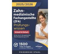 Zahnmedizinische Fachangestellte (ZFA) Prüfungswissen - Schnell & Einfach: 1500 Test-Fragen zur optimalen Vorbereitung | Sicher durch die gestreckte Abschlussprüfung (GAP)