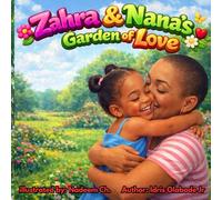 Zahra and Nana's Garden of Love (Zahra is Growing Up)