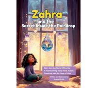 Zahra and the Secret Inside the Raindrop: Zahra Sees the World Differently A Heartwarming Story About Autism, Friendship, and the Power of Love: 1 (Zahra's Journey)