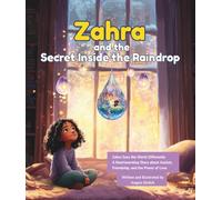 Zahra and the Secret Inside the Raindrop: Zahra Sees the World Differently A Heartwarming Story About Autism, Friendship, and the Power of Love