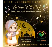 Zaima's Belief - I love Allah and Allah loves Me: A Gentle Journey Through Allah’s Beautiful Names for Little Hearts | Qur’an-Based Reflections on ... 2 (Sukoon Family Islamic Stories for Kids)