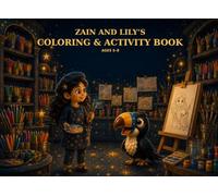 Zain and Lily’s Coloring & Activity Book: Fun Coloring, Mazes, Puzzles and Learning Activities for Ages 5-8