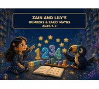 Zain and Lily’s Numbers & Early Maths: Workbook - Ages 5-7