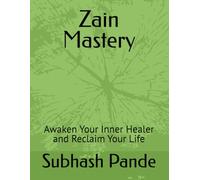 Zain Mastery: Awaken Your Inner Healer and Reclaim Your Life