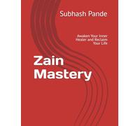 Zain Mastery: Awaken Your Inner Healer and Reclaim Your Life