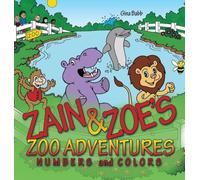 Zain & Zoe's Zoo Adventures: Numbers and Colors