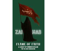 Zainab : Flame Of Faith: A Legacy Of Women In Islam