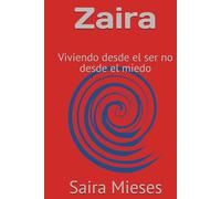 Zaira: Viviendo desde el ser no desde el miedo
