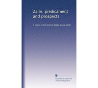 Zaire, predicament and prospects: A report to the Minority Rights Group (USA)