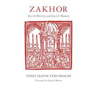 Zakhor: Jewish History and Jewish Memory (Samuel and Althea Stroum Lectures in Jewish Studies)