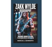 ZAKK WYLDE BIOGRAPHY: Shredding Through the Years: The Unyielding Spirit of a Metal Maestro