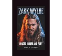 ZAKK WYLDE: Forged in Fire and Fury