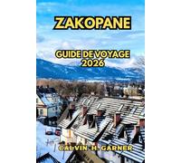 Zakopane Guide de voyage 2026: Your Complete Guide to Hiking the Tatra Mountains, Ski Resorts, Highland Food, Local Culture, and Stress-Free Travel Planning in Poland's Most Beloved Mountain Town
