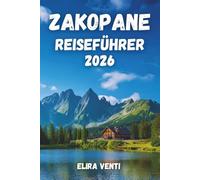 ZAKOPANE REISEFÜHRER 2026: Das komplette Erlebnis - Top-Attraktionen, Geheimtipps, lokale Küche & wichtige Reisetipps