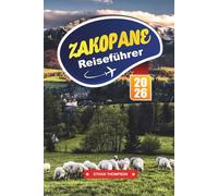 ZAKOPANE REISEFÜHRER 2026: Entdecken Sie Polens Winterhauptstadt mit Tatra-Gebirgen, Wanderwegen, Skigebieten, Hochlandkultur und Reisetipps