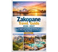 Zakopane Travel Guide 2026-2027: A Complete Guide to Poland’s Tatra Mountains with Itinerary, Hiking, Skiing, Thermal Baths, Local Tips, Costs, and Top Things to Do (Travel Spark Guides)