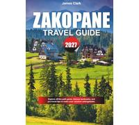 ZAKOPANE TRAVEL GUIDE 2027: Explore off-the-path gems, famous landmarks, and pro travel tips to make your vacation unforgettable.Explore off-the-path ... tips to make your vacation unforgettable.