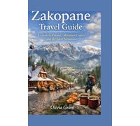 Zakopane Travel Guide: A Guide to Poland's Mountain Capital and the Tatra Mountains