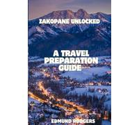 ZAKOPANE UNLOCKED: A Travel Preparation Guide