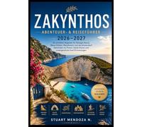 ZAKYNTHOS ABENTEUER- & REISEFÜHRER 2026-2027: Ihr perfekter Begleiter für Navagio Beach, Blaue Höhlen, Marathonisi und das Küstendorf Aktivitäten im ... Küche und unvergessliche Insel Erinnerungen