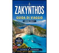 ZAKYNTHOS GUIDA DI VIAGGIO 2026/2027: Grotte, calette e strade acciottolate: una guida per esplorare l'isola di smeraldo della Grecia.