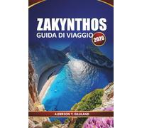 ZAKYNTHOS GUIDA DI VIAGGIO 2026: Esplora la gemma ionica della Grecia con itinerari, mappe, spiagge e approfondimenti locali