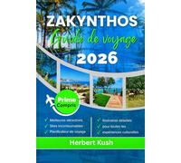 ZAKYNTHOS GUIDE DE VOYAGE 2026: Explorez les plages, les attractions, la cuisine locale, la culture, les itinéraires et les conseils d’initiés pour un ... dans le paradis ionien de la Grèce.