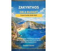 ZAKYNTHOS ON A BUDGET Travel Guide 2026/2027: Hidden Beaches, Local Tavernas, Navagio, Blue Caves and Independent Travel Tips for Zante