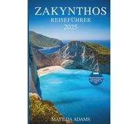 Zakynthos Reiseführer 2025: Versteckte Orte, lokale Tipps, Reiserouten und kulturelle Einblicke für Erstbesucher und neugierige Entdecker (WanderWise-Reiseserie)