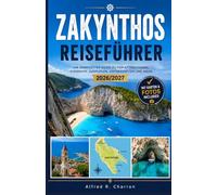 ZAKYNTHOS REISEFÜHRER 2026/2027: Höhlen, Buchten und Kopfsteinpflasterstraßen: Ein Begleiter zur Erkundung der grünen Insel Griechenlands
