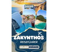 ZAKYNTHOS REISEFÜHRER 2026: Entdecke Navagio Beach, Keri, Vassilikos und die verborgenen Seiten der Ionischen Perle - Sehenswürdigkeiten, Geheimtipps, Essen, Museen, Kultur und praktische Reisetipps