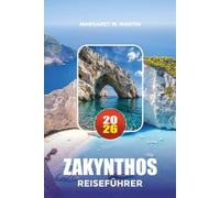 ZAKYNTHOS REISEFÜHRER 2026: Entdecken Sie den Schiffswrackstrand, blaue Höhlen, versteckte Dörfer, Wanderwege, Bootsausflüge, authentische griechische ... kluge Budgetratschläge für jeden Reisenden