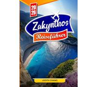 ZAKYNTHOS REISEFÜHRER 2026: Entdecken Sie die Ionischen Inseln Griechenlands: Strände, Aktivitäten, lokales Essen, Nachtleben, Tagesausflüge und Reisetipps für Erstbesucher